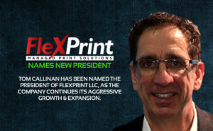 FlexPrint Names New President Tom Callinan